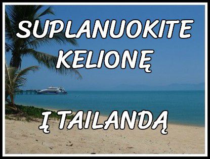 ::Ką būtina žinoti planuojant savarankišką kelionę į Tailandą? Kelionės planavimas